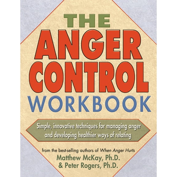 Pre-Owned The Anger Control Workbook: Simple, Innovative Techniques for Managing Anger (Paperback) 1572242205 9781572242203