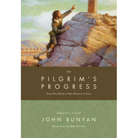 The Pilgrim's Progress : From This World to That Which Is to