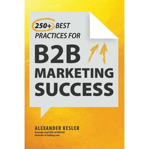 Pre-Owned 250+ Best Practices for B2B Marketing Success (Hardcover) 1510774025 9781510774025
