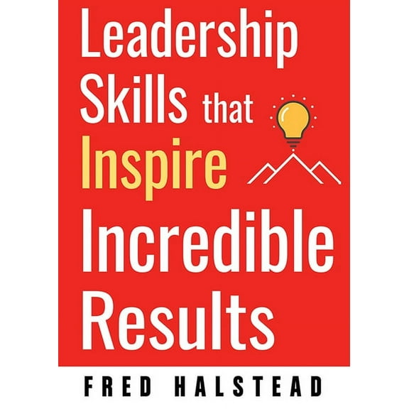 Leadership Skills That Inspire Incredible Results, (Paperback)