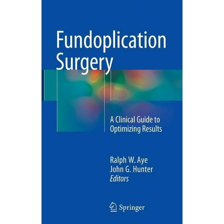 Fundoplication Surgery: A Clinical Guide to Optimizing Results, (Hardcover)