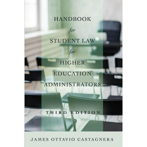 Education Management Handbook for Student Law for Higher Education Administrators, Third Edition, Book 10, (Paperback)