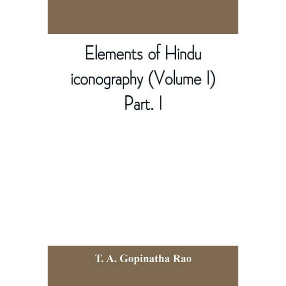 Elements of Hindu iconography (Volume I) Part. I, (Paperback)