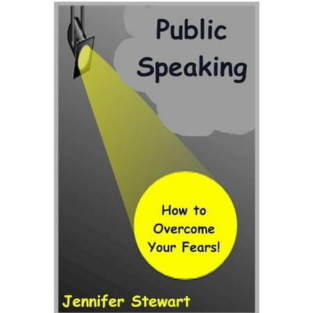 Public Speaking: How to Overcome Your Fears - (Best Way To Overcome Fear Of Public Speaking)