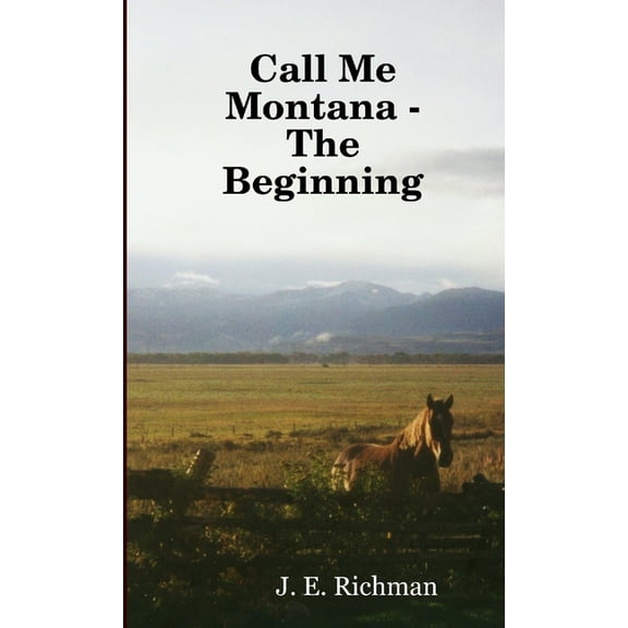 Call Me Montana -- The Beginning, (Paperback)