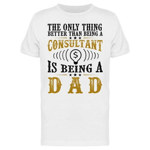 Being A Consultant Being Dad Tee Men's -Image by Shutterstock