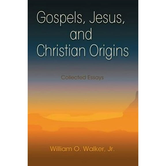 Gospels, Jesus, and Christian Origins: Collected Essays (Paperback)