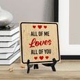 thumbnail image 4 of All Of Me Loves All Of You 5"x 5" Square Table Sign With Acrylic Easel | Home Decor, 4 of 8