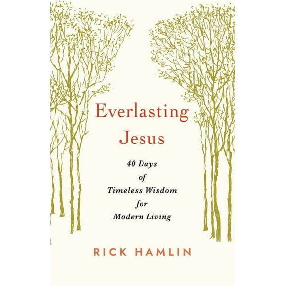 Everlasting Jesus: 40 Days of Timeless Wisdom for Modern Living, (Paperback)