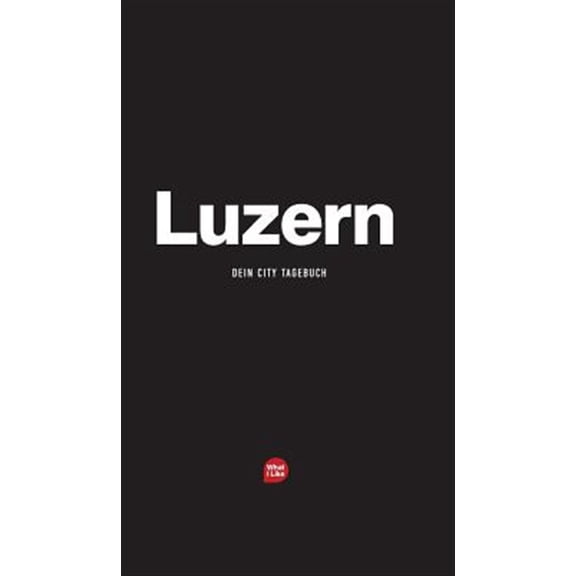Pre-Owned What I Like Stdtetagebcher: Luzern - Das City-Tagebuch (Hardcover)