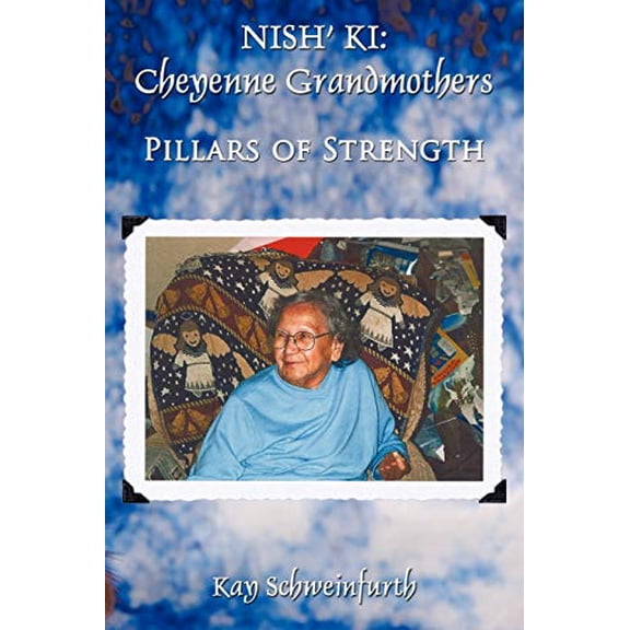 Pre-Owned Nish' Ki: Cheyenne Grandmothers : Pillars of Strength