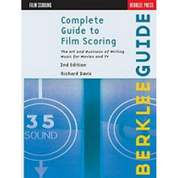 Pre-Owned Complete Guide to Film Scoring: The Art and Business of Writing Music for Movies and TV (Paperback) 0876391099 9780876391099