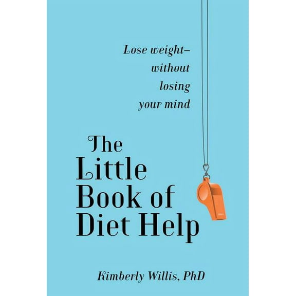 The Little Book of Diet Help: Lose Weight-Without Losing Your Mind, (Paperback)