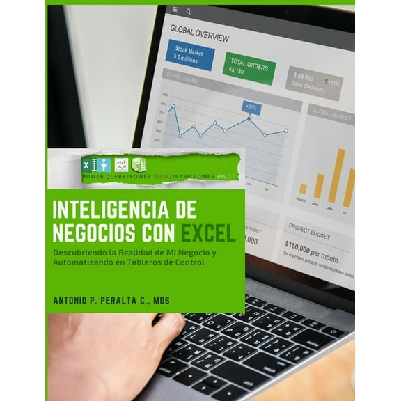 Inteligencia de Negocios con Excel: Descubriendo La Realidad de Mi Negocio y Automatizando en (Paperback) by Antonio P Peralta C