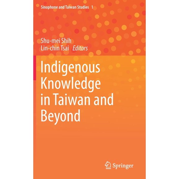 Sinophone and Taiwan Studies Indigenous Knowledge in Taiwan and Beyond, Book 1, (Hardcover)