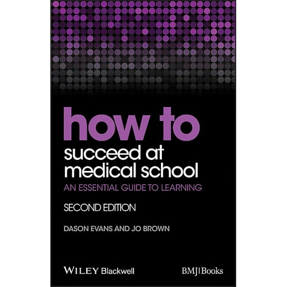How to How to Succeed at Medical School: An Essential Guide to Learning, (Paperback)