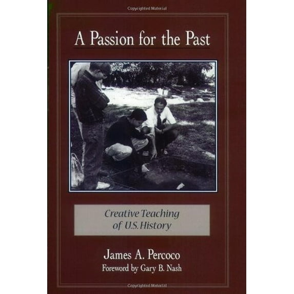 Pre-Owned A Passion for the Past: Creative Teaching of U.S. History (Paperback) 0325000611 9780325000619