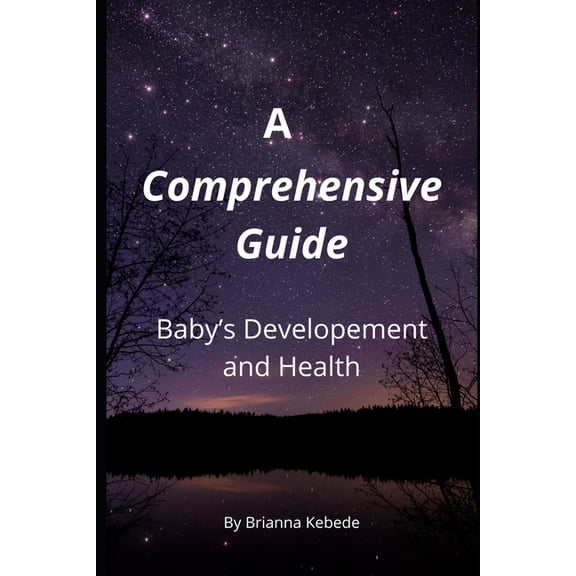 A Comprehencive Guide: Baby's Development and Health, (Paperback)