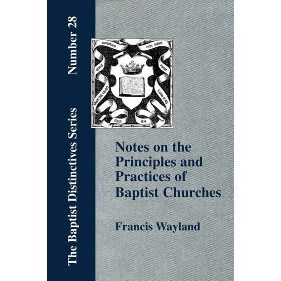 Notes on the Principles and Practices of Baptist Churches