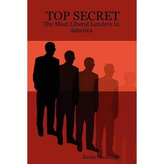 Top Secret: The Most Liberal Lenders in America (Paperback)