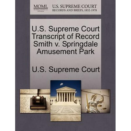U.S. Supreme Court Transcript of Record Smith V. Springdale Amusement (Best Amusement Parks In The Us)