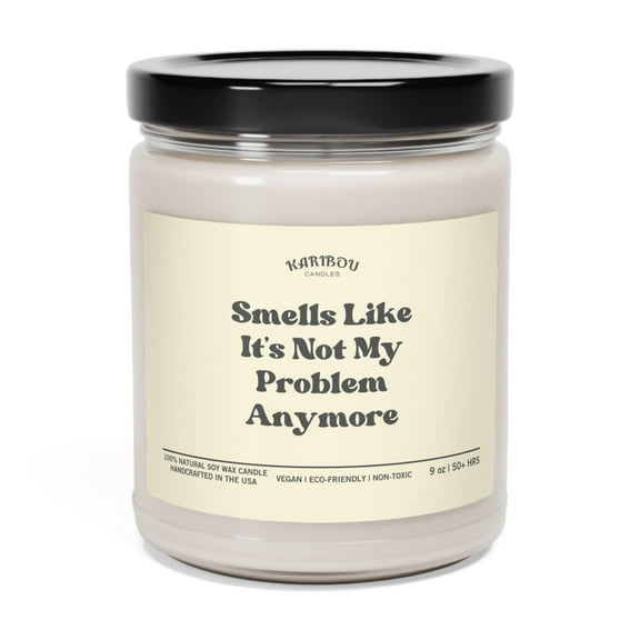 Smells like it's not My Problem Anymore Funny Retirement Gift Candle,9oz