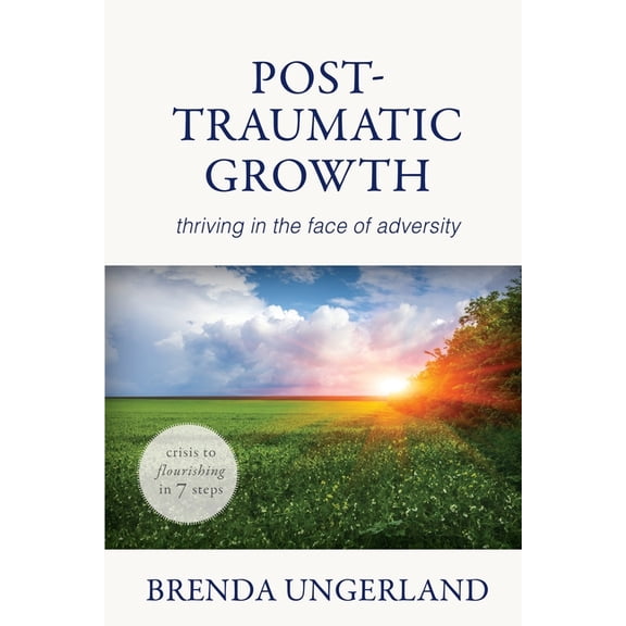 Post-Traumatic Growth: Thriving in the Face of Adversity, (Paperback)