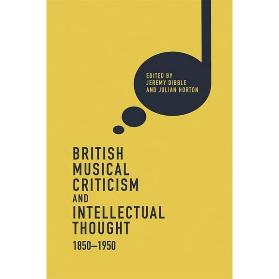 Music in Britain, 1600-2000 British Musical Criticism and Intellectual Thought, 1850-1950, Book 19, (Hardcover)