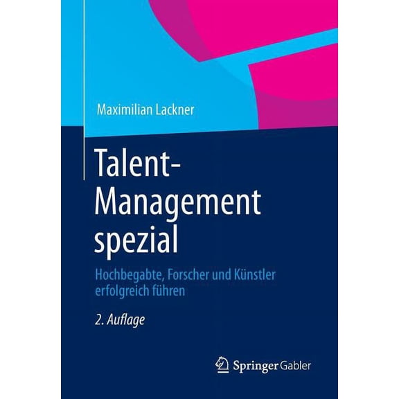 Talent-Management Spezial: Hochbegabte, Forscher Und KÃ¼nstler Erfolgreich FÃ¼hren, (Paperback)