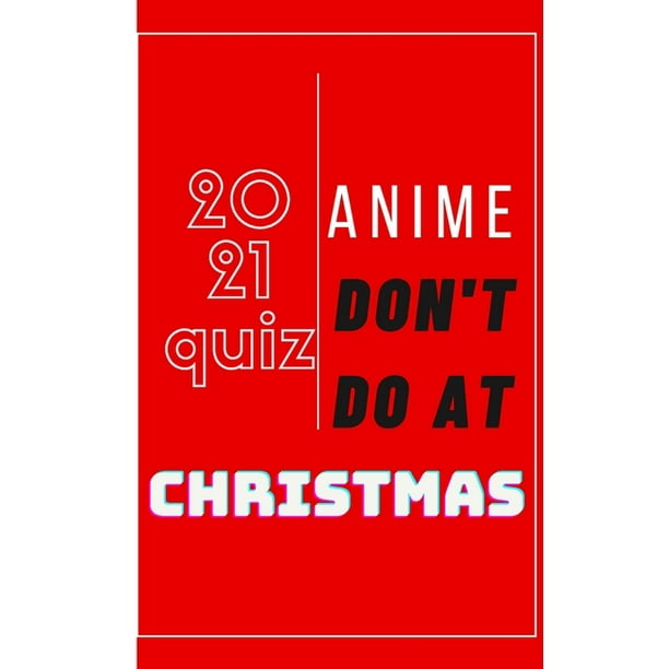 2021 quiz anime DON'T DO AT christmas : Anime Hero Books: For Girls & Boys Aged 6-12 with Cool Trivia Pages (Paperback) 2021 quiz anime DON'T DO AT christmas : Anime Hero Books: For Girls & Boys Aged 6-12 with Cool Trivia Pages (Paperback)