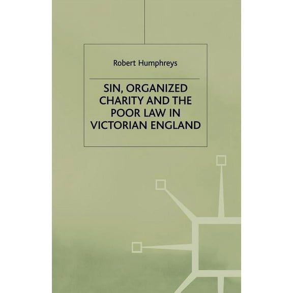 Sin, Organized Charity and the Poor Law in Victorian England, (Paperback)