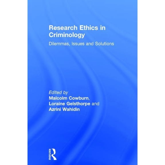 Research Ethics in Criminology: Dilemmas, Issues and Solutions, (Hardcover)