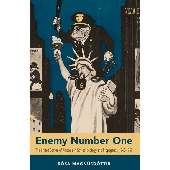 Enemy Number One: The United States of America in Soviet Ideology and Propaganda, 1945-1959, (Paperback)
