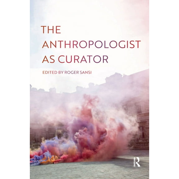 The Anthropologist as Curator, (Paperback)