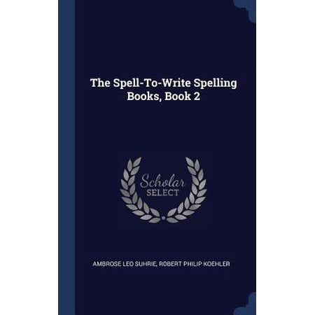 The Spell-To-Write Spelling Books, Book 2