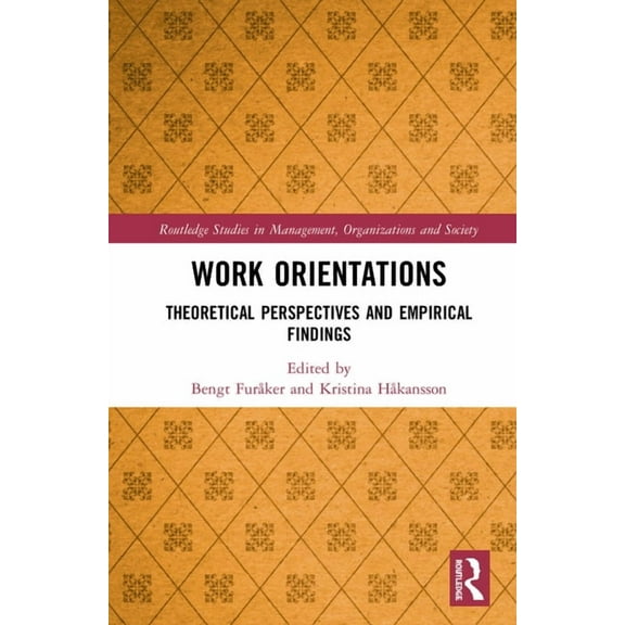 Routledge Studies in Management, Organiz Work Orientations: Theoretical Perspectives and Empirical Findings, (Hardcover)