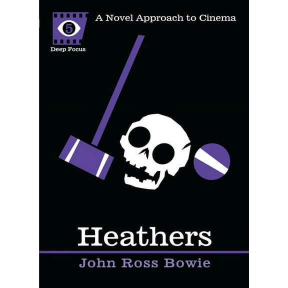 Deep Focus Heathers: A Novel Approach to Cinema, (Paperback)