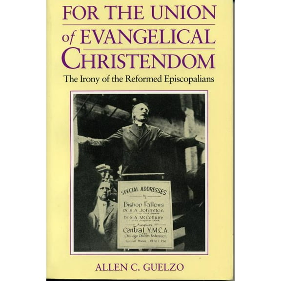 For the Union of Evangelical Christendom: The Irony of the Reformed Episcopalians, (Paperback)