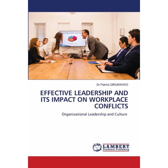 Effective Leadership and Its Impact on Workplace Conflicts, (Paperback)