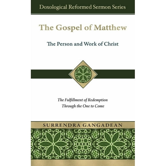 Doxological Reformed Sermon The Gospel of Matthew: The Fulfillment of Redemption Through the One to Come, (Hardcover)