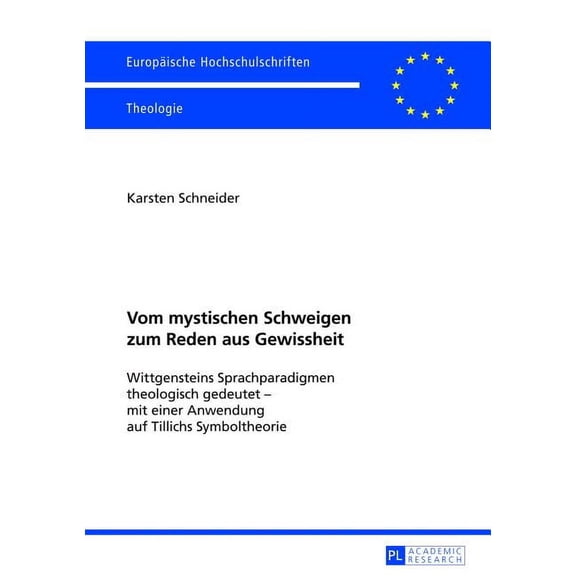 Europäische Hochschulschriften / European University Studies / Publications Universitaires Européenn: Vom mystischen Schweigen zum Reden aus Gewissheit: Wittgensteins Sprachparadigmen theologisch gede