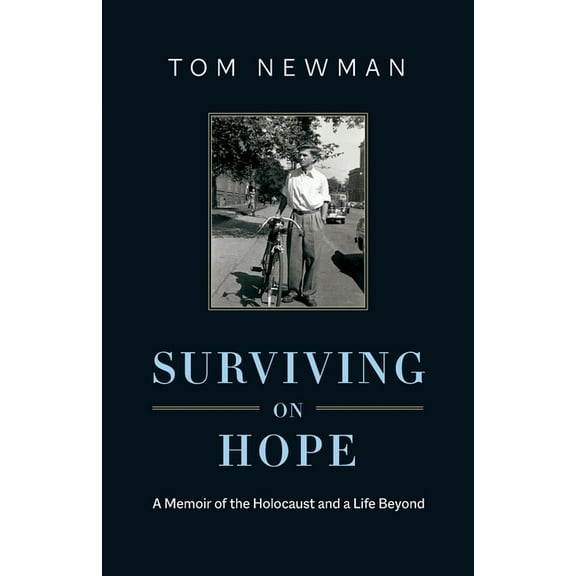 Surviving on Hope: A Memoir of the Holocaust and a Life Beyond, (Paperback)