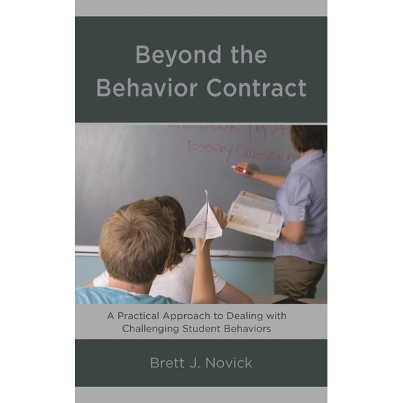 Beyond the Behavior Contract: A Practical Approach to Dealing with Challenging Student Behaviors, (Paperback)