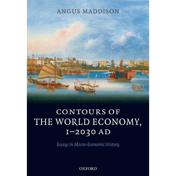 Contours of the World Economy 1-2030 AD: Essays in Macro-Economic History, (Paperback)