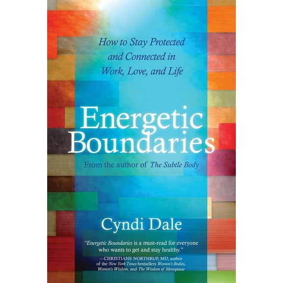 Energetic Boundaries: How to Stay Protected and Connected in Work, Love, and Life, (Paperback)