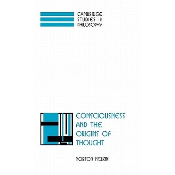 Consciousness and the Origins of Thought (Cambridge Studies in Philosophy)