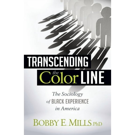 Transcending the Color Line: The Sociology of Black Experience in America, (Paperback)