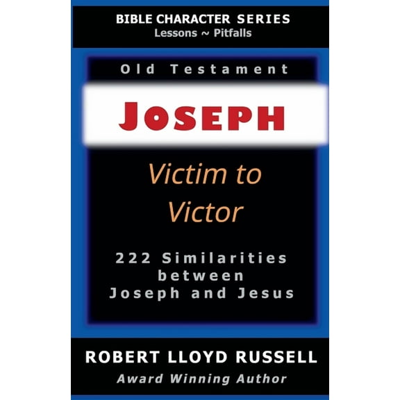 Bible Character Joseph: Victim to Victor, (Paperback)