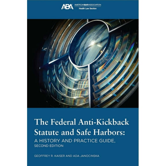 The Federal Anti-Kickback Statute and Safe Harbors, Second Edition (Paperback)