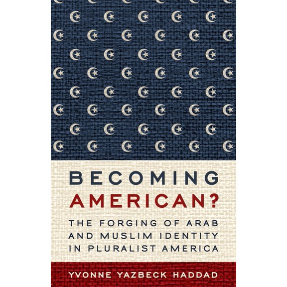 Becoming American?: The Forging of Arab and Muslim Identity in Pluralist America, (Paperback)